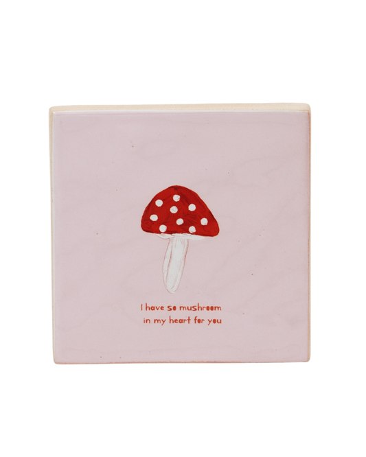 And Nook Tegeltje Keramiek – I Have So Mushroom In My Heart