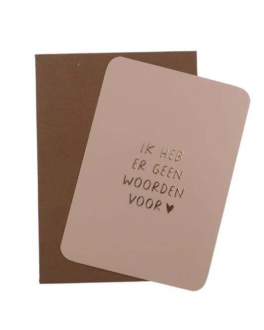 Wenskaart ik heb er geen woorden voor | Kaartjes van Maaike